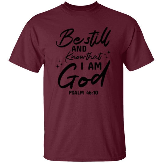 Be Still And Know That I Am God Psalm 46:10 T-Shirt