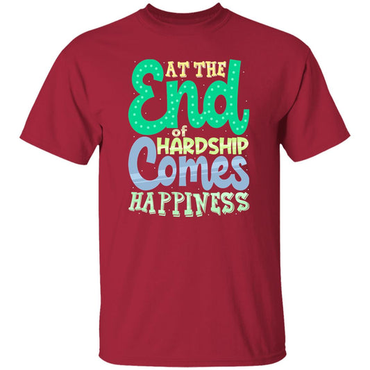At The End Of Hardship Comes Happiness T-Shirt
