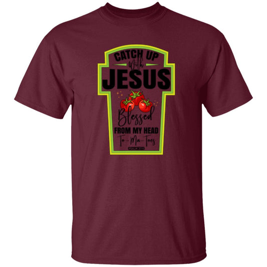 Catch Up Jesus Blessed From My Head To My Toes T-Shirt