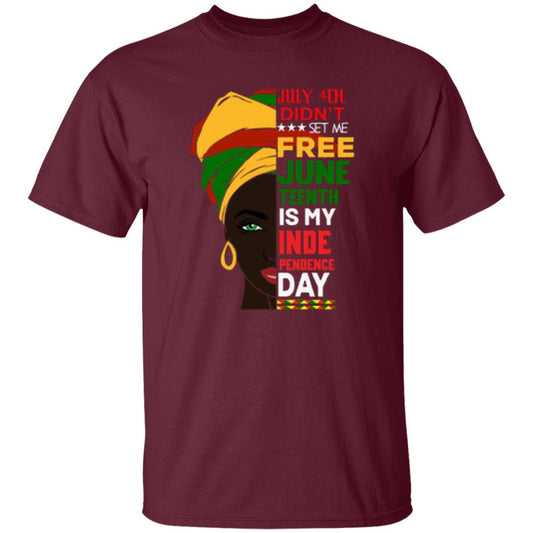 July 4th Didn't Set Me Free Juneteenth Is My Independence Day T-Shirt