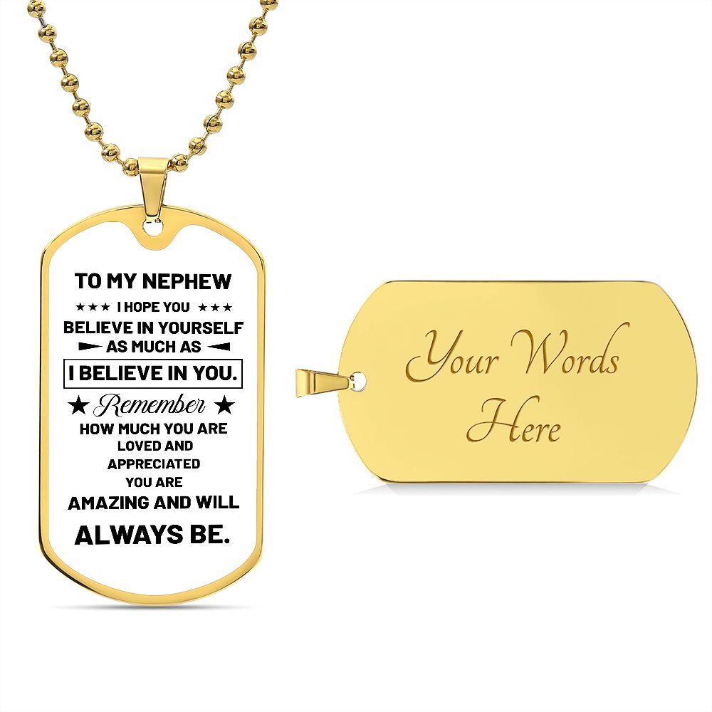 To My Nephew | I Believe In You | Luxury Dog Tag