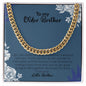 To My Older Brother | Love Your Little Brother | Cuban Link Chain
