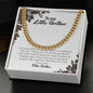 To My Little Brother | Love Your Older Brother | Cuban Link Chain