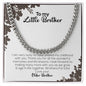 To My Little Brother | Love Your Older Brother | Cuban Link Chain