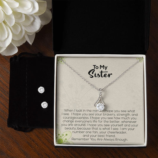 To My Sister | Remember You Are Always Enough | Alluring Beauty Necklace and Cubic Zirconia Earring Set