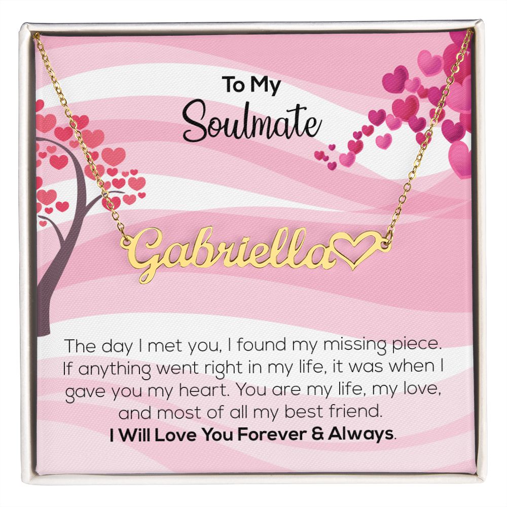 To My Soulmate | I Will Love You Forever & Always | Name Necklace + Heart