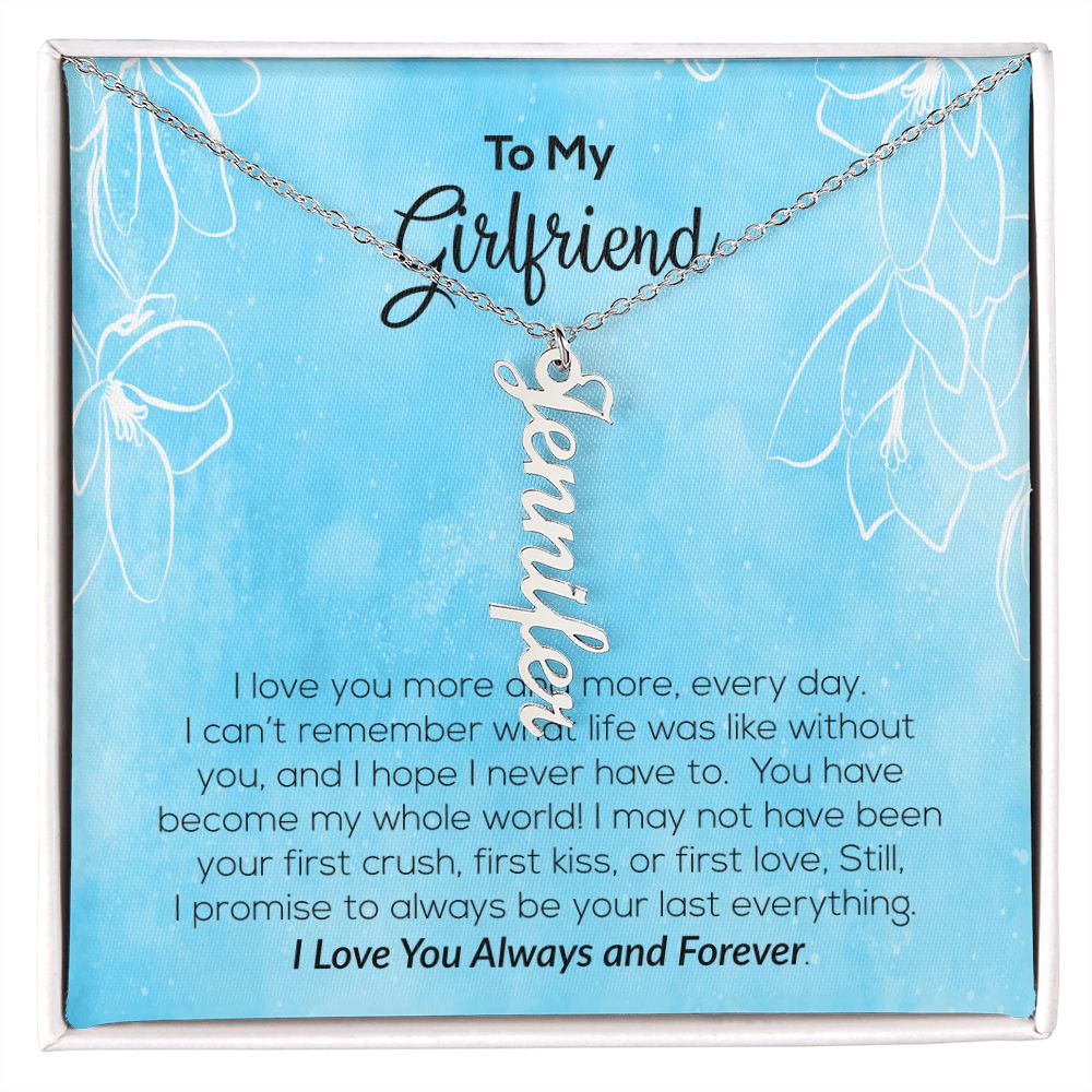 To My Girlfriend | I Love You Always & Forever | Vertical Name Necklace