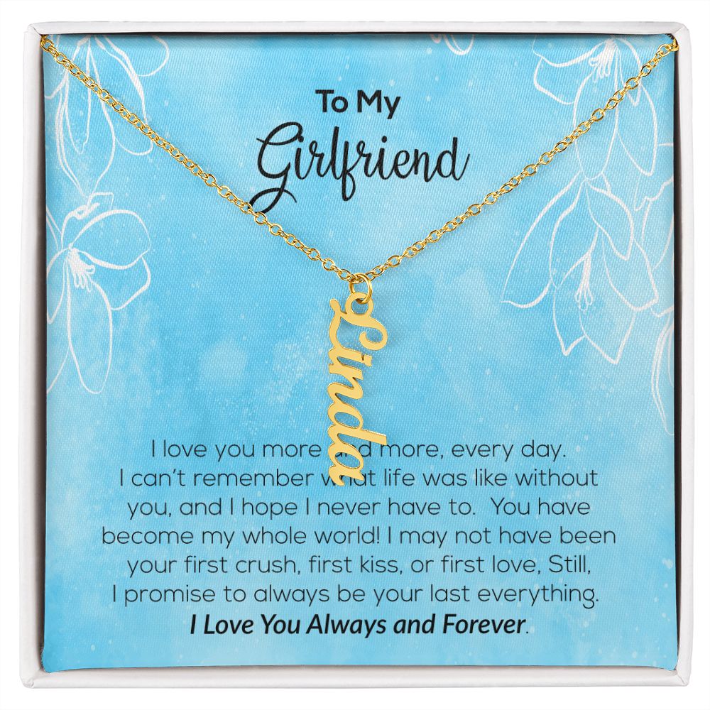 To My Girlfriend | I Love You Always & Forever | Vertical Name Necklace