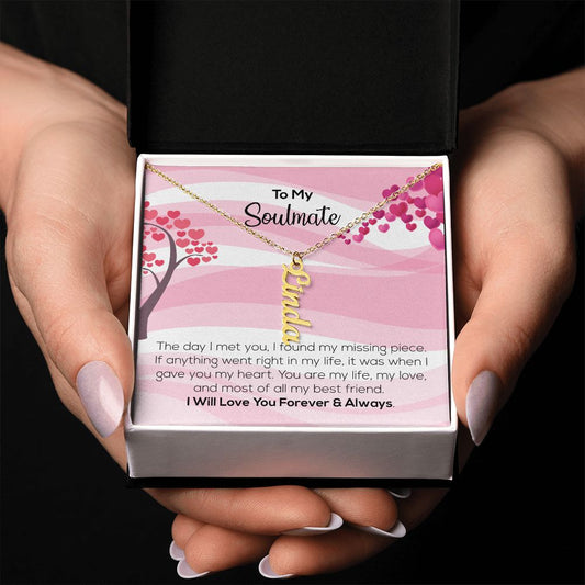 To My Soulmate | I Will Love You Forever & Always | Personalized Vertical Name Necklace