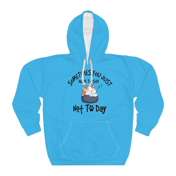 Sometimes You Just Have To Say Not Today Hoodie