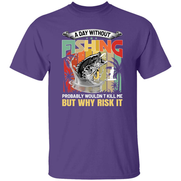 24 T-Shirt PNG A Day Without Fishing T-Shirt