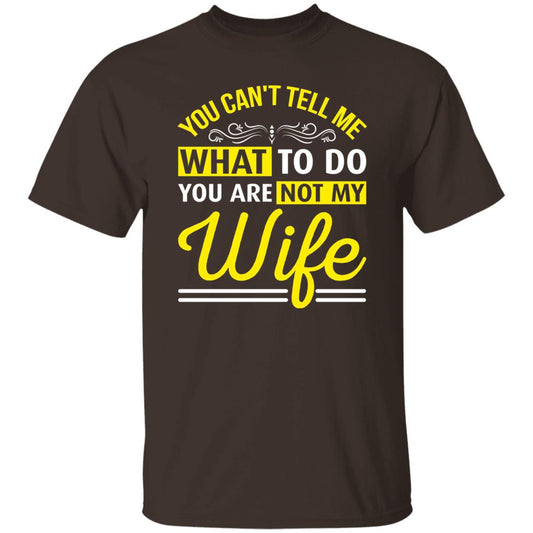 20 T-Shirt PNG You Can't Tell Me What To Do You Are Not My Wife T-Shirt