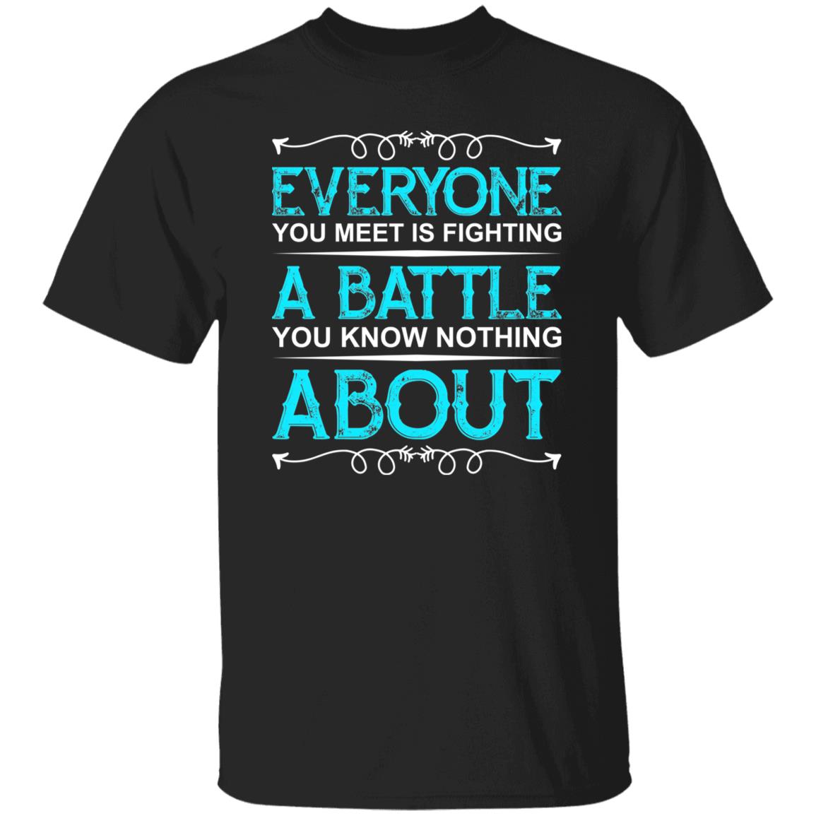 15 T-Shirt PNG Everyone You Meet Is Fighting A Battle You Know Nothing About T-Shirt