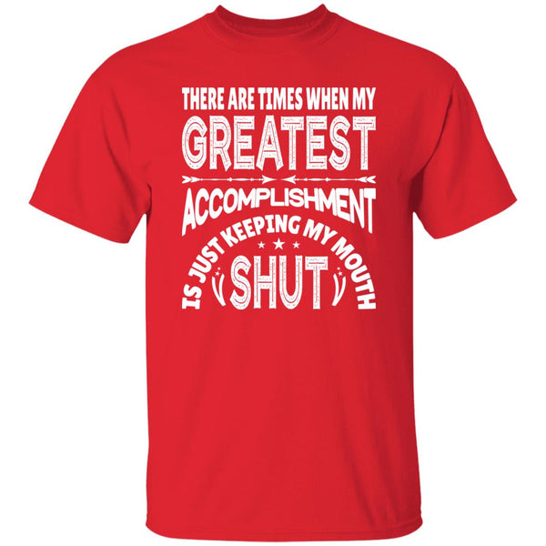 35 T-Shirt PNG There Are Times When My Greatest Accomplishment Is Just Keeping My Mouth ShutT-Shirt