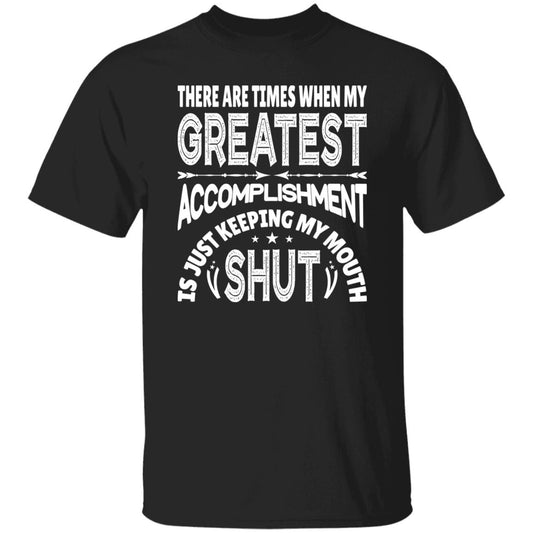 35 T-Shirt PNG There Are Times When My Greatest Accomplishment Is Just Keeping My Mouth ShutT-Shirt