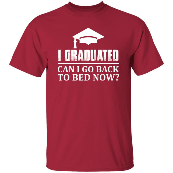 9 T-Shirt PNG I Graduated Can I Go Back To Bed Now T-Shirt