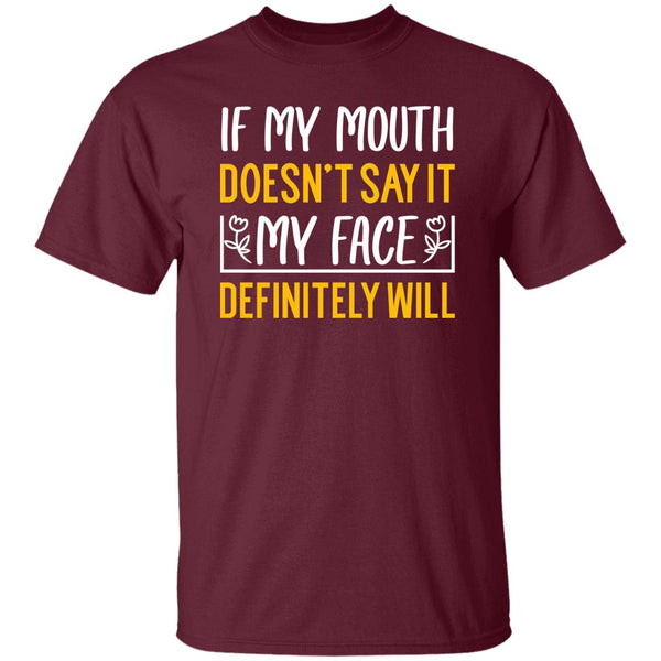 6 T-Shirt PNG If My Mouth Doesn't Say It My Face Definitely Will T-Shirt