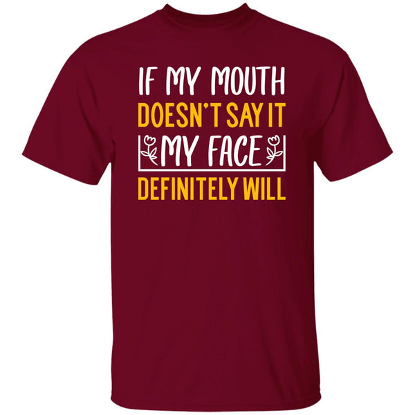 6 T-Shirt PNG If My Mouth Doesn't Say It My Face Definitely Will T-Shirt