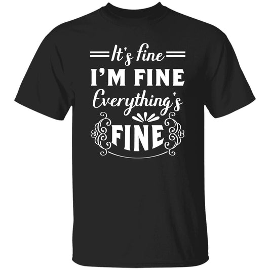 8 T-Shirt PNG It's Find -I'm Fine - Everything's Fine T-Shirt