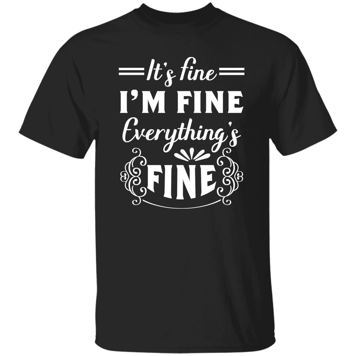 8 T-Shirt PNG It's Find -I'm Fine - Everything's Fine T-Shirt