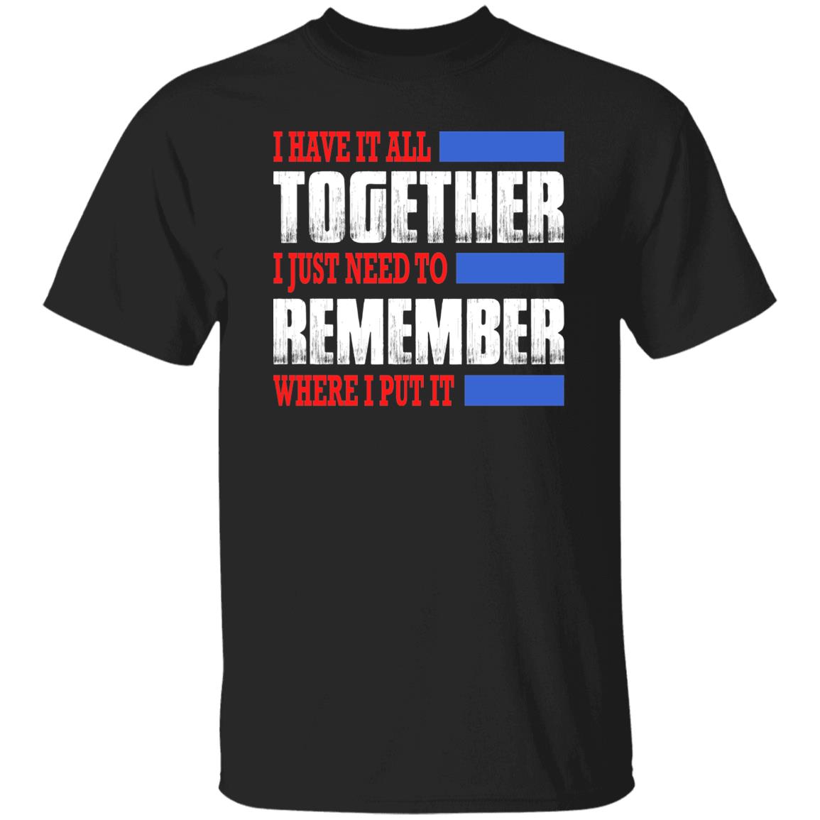 26 T-Shirt PNG I Have It All Together T-Shirt