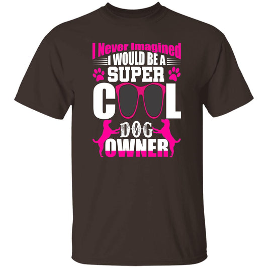 21 T-Shirt PNG I Never Imagined I Would Be A Super Cool Dog Owner T-Shirt