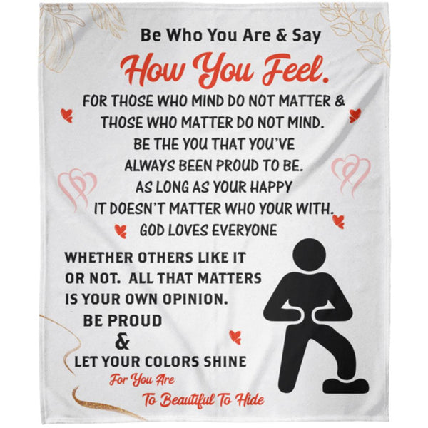 Be Who You Are & Say How You Feel Fleece Blanket