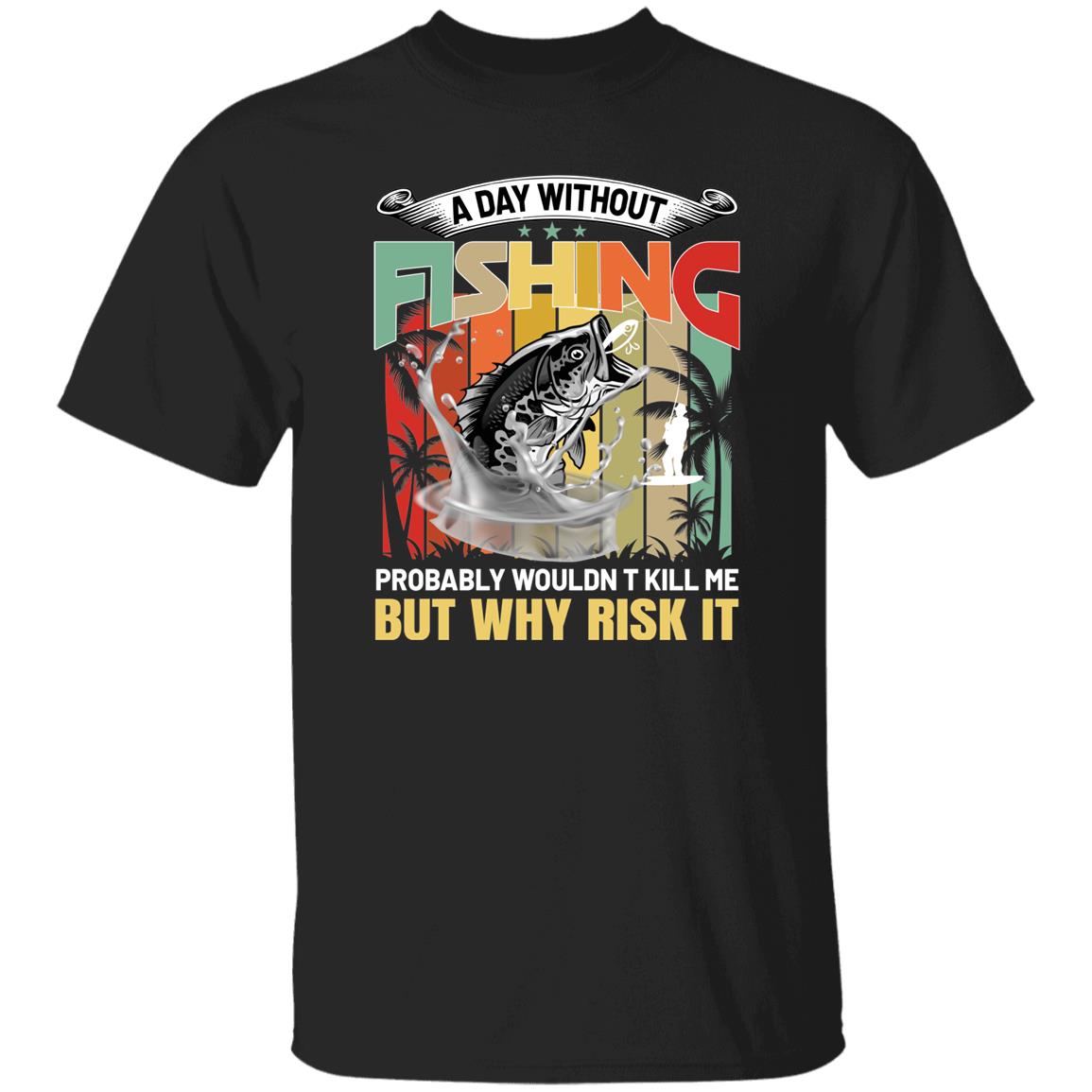 24 T-Shirt PNG A Day Without Fishing T-Shirt