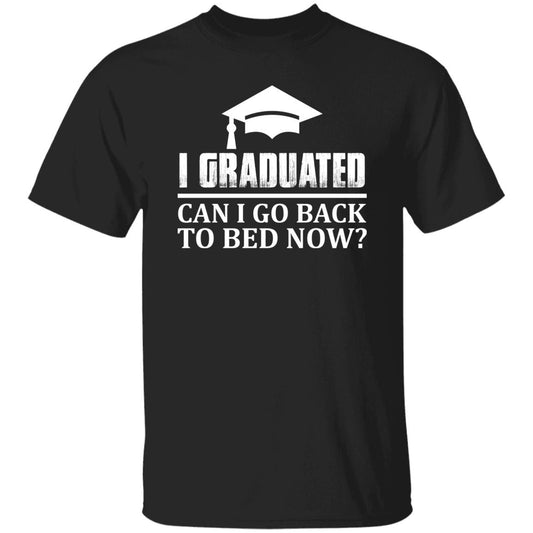 9 T-Shirt PNG I Graduated Can I Go Back To Bed Now T-Shirt