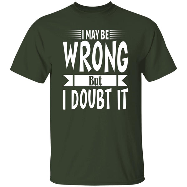 34 T-Shirt PNG I May Be Wrong But I Doubt It T-Shirt