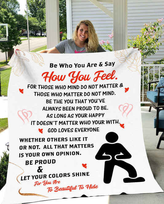 Be Who You Are & Say How You Feel Fleece Blanket