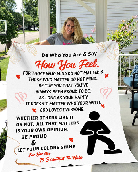 Be Who You Are & Say How You Feel Fleece Blanket