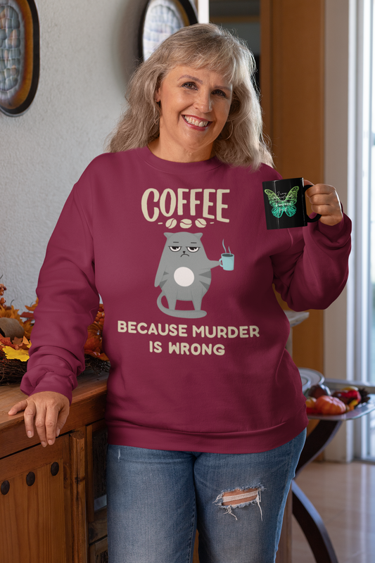 Coffee Because Murder Is Wrong Sweatshirt