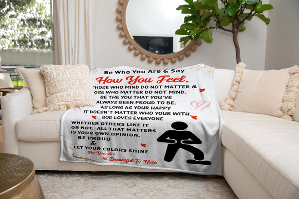 Be Who You Are & Say How You Feel Fleece Blanket