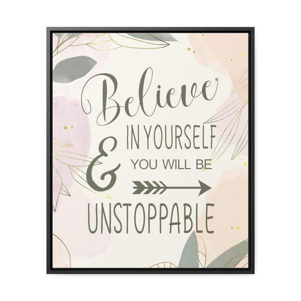 Believe In Yourself & Anything Is Possible Canvas Wraps, Vertical Frame