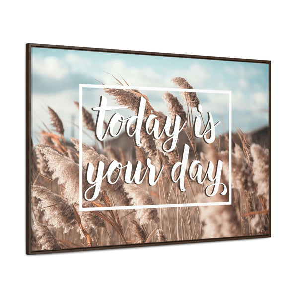 Today Is Your Day Canvas Wraps, Horizontal Frame