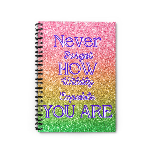 Never Forget How Wildly Capable You Are Notebook