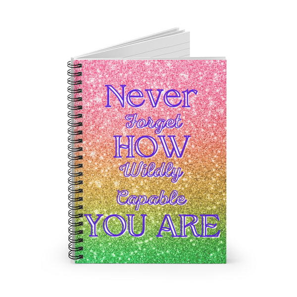 Never Forget How Wildly Capable You Are Notebook