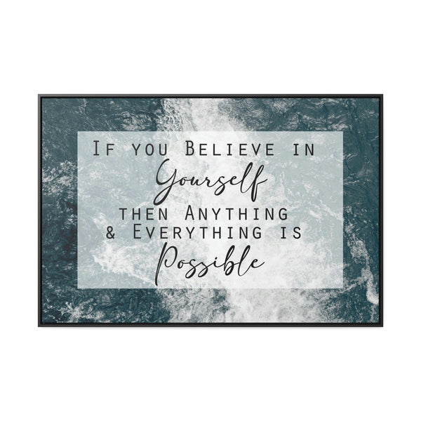 If You Believe In Yourself, All Things Are Possible Canvas Wraps, Horizontal Frame