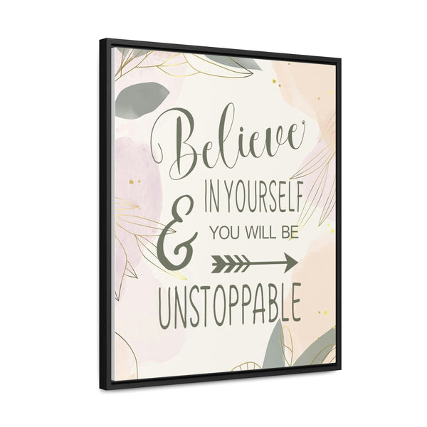 Believe In Yourself & Anything Is Possible Canvas Wraps, Vertical Frame