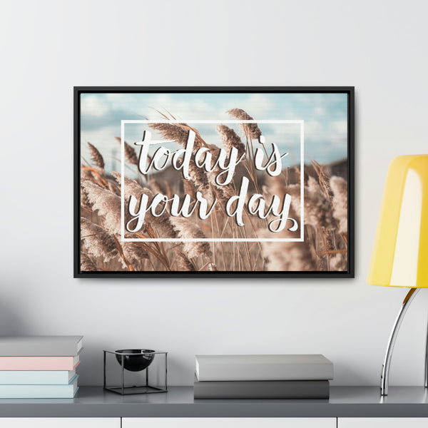 Today Is Your Day Canvas Wraps, Horizontal Frame