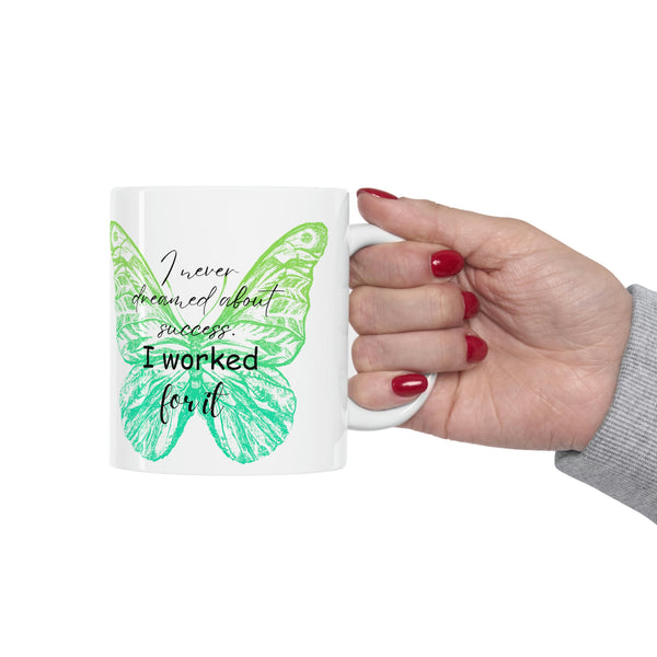 I Never Dreamed of Success, I Worked for It Mug