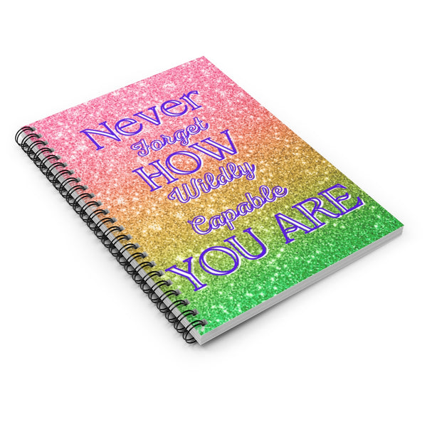 Never Forget How Wildly Capable You Are Notebook