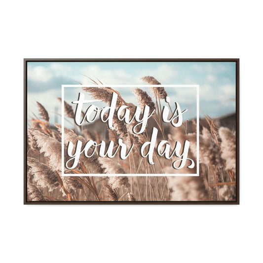 Today Is Your Day Canvas Wraps, Horizontal Frame