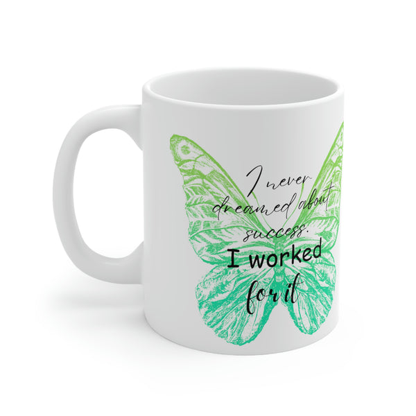 I Never Dreamed of Success, I Worked for It Mug