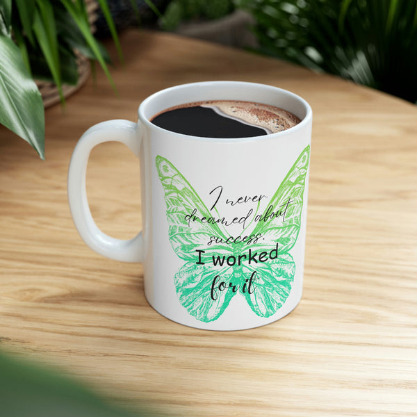 I Never Dreamed of Success, I Worked for It Mug