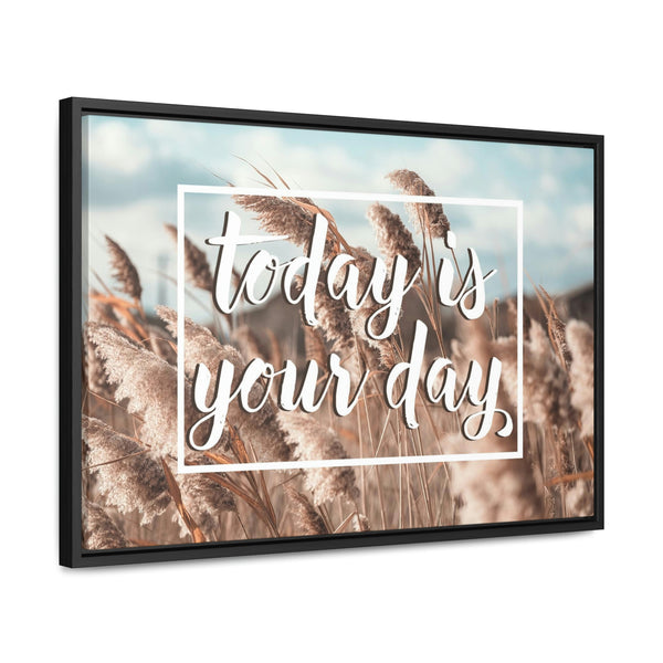 Today Is Your Day Canvas Wraps, Horizontal Frame