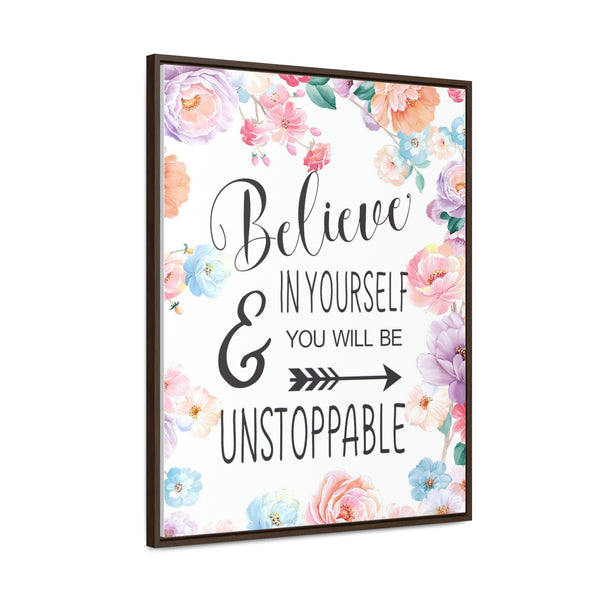 Believe In Yourself & Anything Is Possible Canvas Wraps, Vertical Frame