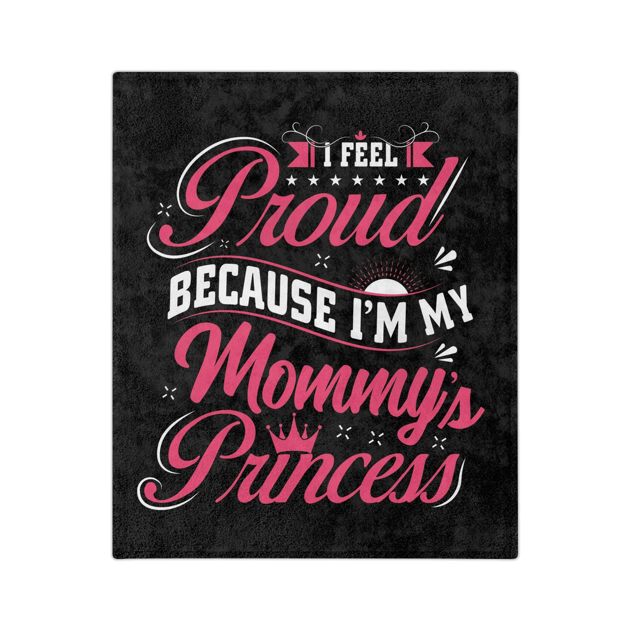 I'm My Mommy's Princess Blanket