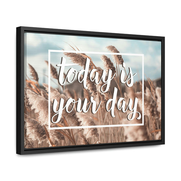 Today Is Your Day Canvas Wraps, Horizontal Frame